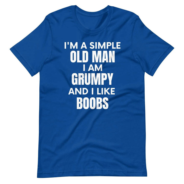 I'm a simple old man.... I am grumpy and I like Boobs - Unisex t-shirt - Miami 305 Shirts