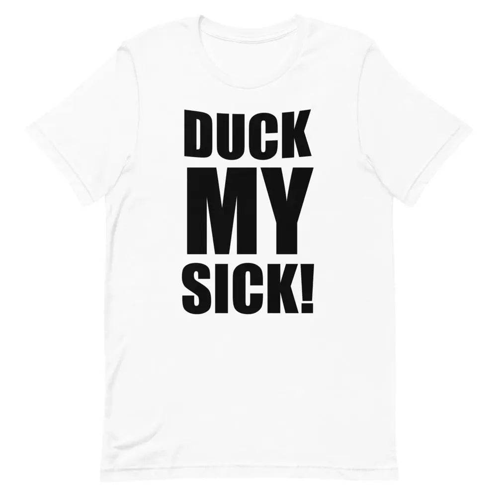 Duck My Sick - Short-sleeve unisex t-shirt - Miami 305 Shirts