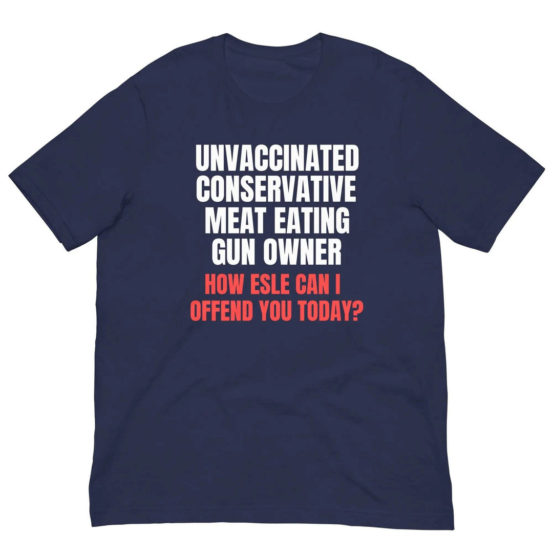 Unvaccinated Conservative Gun Owner T-Shirt – Bold Patriotic Unisex Tee