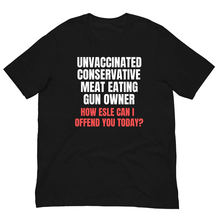 Unvaccinated Conservative Gun Owner T-Shirt – Bold Patriotic Unisex Tee