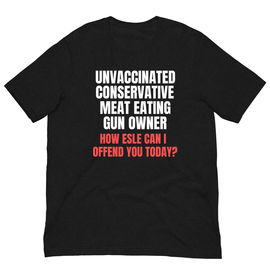 Unvaccinated Conservative Gun Owner T-Shirt – Bold Patriotic Unisex Tee