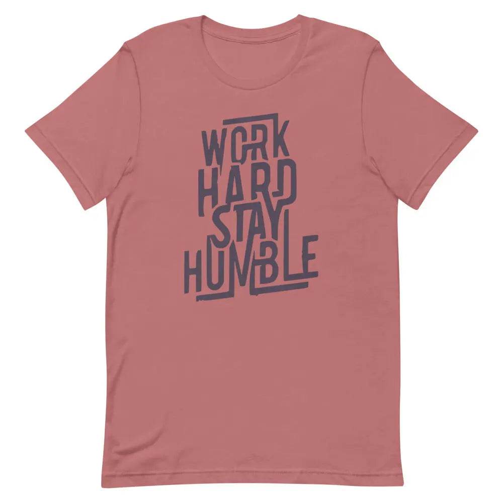 Work Hard Stay Humble T-Shirt – Motivational Grind Mode Tee for Men &amp; Women